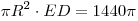 \pi R^2 \cdot ED = 1440\pi 