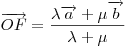 \overrightarrow {OF}  = \frac{{\lambda \overrightarrow a + \mu \overrightarrow b}}{{\lambda  + \mu }}