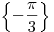 \left \{ -\frac{\pi}{3} \right \}