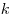 k