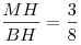 \frac{{MH}}{{BH}} = \frac{3}{8}