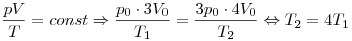 \frac{pV}{T} = const \Rightarrow \frac{p_0 \cdot 3V_0}{T_1} = \frac{3p_0 \cdot 4V_0}{T_2} \Leftrightarrow T_2 = 4T_1