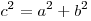 c^2  = a^2  + b^2 