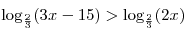 \log _{\frac{2}{3}} (3x - 15) > \log _{\frac{2}{3}} (2x)