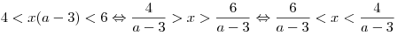 4 < x(a-3) < 6 \Leftrightarrow \frac{4}{a - 3} > x > \frac{6}{a - 3}\Leftrightarrow \frac{6}{a - 3} < x < \frac{4}{a - 3}