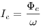 I_e  = \frac{{\Phi _e }}{\omega }