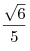 \frac{{\sqrt 6 }}{5}