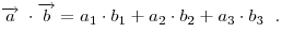 
\overrightarrow a \; \cdot \overrightarrow b  = a_1  \cdot b_1  + a_2 
\cdot b_2  + a_3  \cdot b_3 \;\;.
