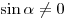 \sin \alpha \ne 0