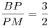 \frac{{BP}}{{PM}} = \frac{3}{2}