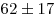 62 \pm 17