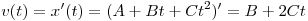 v(t) = x'(t) = (A + Bt +
Ct^2 )' = B + 2Ct