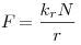 F_{}  = \frac{{k_r N}}{r}