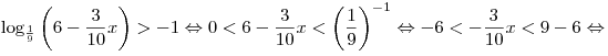 
\log _{\frac{1}{9}} \left( {6 - \frac{3}{{10}}x} \right) >  - 1
\Leftrightarrow 0 < 6 - \frac{3}{{10}}x < \left( {\frac{1}{9}}
\right)^{ - 1}  \Leftrightarrow  - 6 <  - \frac{3}{{10}}x < 9 - 6
\Leftrightarrow
