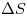 \Delta S
