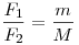 \frac{F_1}{F_2} = \frac{m}{M}