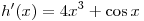h'(x) = 4x^3 + \cos x