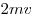 2mv
