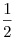 \frac{1}{2}