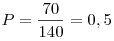 P = \frac{{70}}{{140}} = 0,5