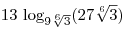 13\,\log _{9\sqrt[6]{3}}
(27\sqrt[6]{3})