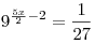9^{\frac{{5x}}{2} - 2} = \frac{1}{{27}}