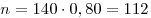 n = 140 \cdot 0,80 = 112