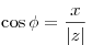 \cos \phi  =
\frac{x}{{|z|}}