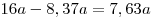 16a - 8,37a = 7,63a