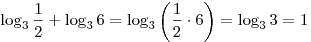 \log _3 {\frac{1}{2}} + \log _3 6 = \log _3 {\left( \frac{1}{2} \cdot 6 \right)} = \log _3 3 = 1