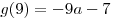 g(9) = - 9a - 7