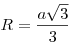 R = \frac{{a\sqrt 3 }}{3}