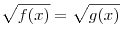 \sqrt {f(x)} = \sqrt {g(x)}