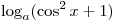 \log _a (\cos
^2 x + 1)