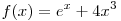 f(x) = e^x  + 4x^3
