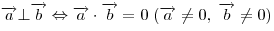 \overrightarrow
a \bot \overrightarrow b \Leftrightarrow \overrightarrow a \cdot \overrightarrow b = 0\;(\overrightarrow a \ne
0,\;\overrightarrow b \ne 0)
