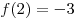 f(2) = - 3
