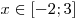 x \in \left[ { - 2;3}
\right]