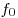 f_0 