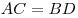 AC = BD