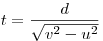  t = \frac{d}{\sqrt{v^2 - u^2}} 