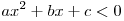 ax^2 + bx + c < 0
