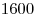 1600