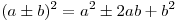 (a \pm b)^2  = a^2  \pm 2ab + b^2