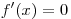 f'(x) = 0