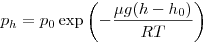 p_h  = p_0 \exp \left( { - \frac{{\mu g(h - h_0 )}}{{RT}}}
\right)