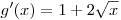 g'(x) = 1 + 2\sqrt x