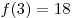 f(3) = 18
