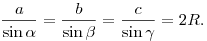 \frac{a}{{\sin \alpha }} = \frac{b}{{\sin \beta }} =
\frac{c}{{\sin \gamma }} = 2R.