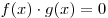f(x) \cdot g(x) = 0